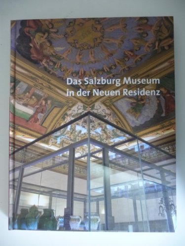 9783900088323: Das Salzburg Museum in der Neuen Residenz (Jahresschrift des Salzburg Museum)