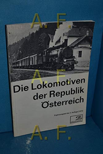 Stock image for Die Lokomotiven der Republik sterreich. 2. A. Ergnzungsteil separat. for sale by Mller & Grff e.K.