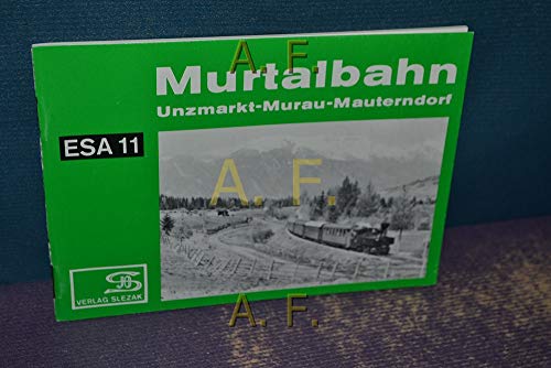 Stock image for MURTALBAHN UNZMARKT-MURAU-MAUTERNDORF EISENBAHN-SAMMELHEFT NR. 11 (ESA 11) for sale by My Dead Aunt's Books