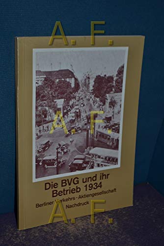 Stock image for Die BVG und ihr Betrieb. Berliner Verkehrs-Aktiengesellschaft. for sale by Grammat Antiquariat