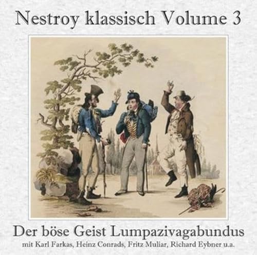 Beispielbild fr Der bse Geist Lumpazivagabundus (Gesamtaufnahme) Das liederliche Kleeblatt: Nestroy klassisch Volume 3 zum Verkauf von medimops