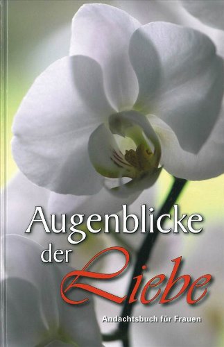 9783900160609: Augenblicke der Liebe: Andachtsbuch fr Frauen - Abteilung Frauen der KSTA (Hg.)
