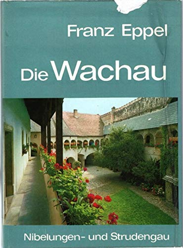 Die Wachau, Nibelungen- und Strudengau. Ihre Kunstwerke, historischen Lebens- und Siedlungsformen.