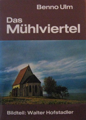 Das Mühlviertel - Seine Kunstwerke, historischen Lebens- und Siedlungsformen. (= Österreichische Kunstmonographie Band 5), - Ulm, Benno