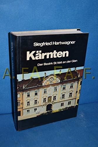 9783900173227: Krnten: Der Bezirk St. Veit an der Glan. Seine Kunstwerke, historischen Lebens- und Siedlungsformen (sterreichische Kunstmonographie)