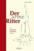Beispielbild fr Der arme Ritter : Ein erotisches Kochbuch - Roman zum Verkauf von medimops