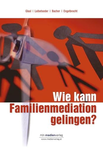 Stock image for Wie kann Familienmediation gelingen: Ratgeber mit dem Schwerpunkt Familienmediation Familie Mediator Scheidung Ehekrise Mediation Ehevertrag systemischen Familien Mediation familire Konflikte erfolgreich Konfliktsituationen Psychologie Familie Erziehung Familienmediator Family Konflikt Mediatoren Pflegschaft Familienrecht Ratgeber Lebenshilfe Alltag Karl Leibetseder (Herausgeber, Autor), Friedrich Glasl (Autor), Tamara Engelbrecht (Autor), Martina Bacher (Autor) Karl Leibetseder (Herausgeber, Autor), Friedrich Glasl (Autor), Tamara Engelbrecht (Autor), Martina Bacher (Autor) for sale by BUCHSERVICE / ANTIQUARIAT Lars Lutzer