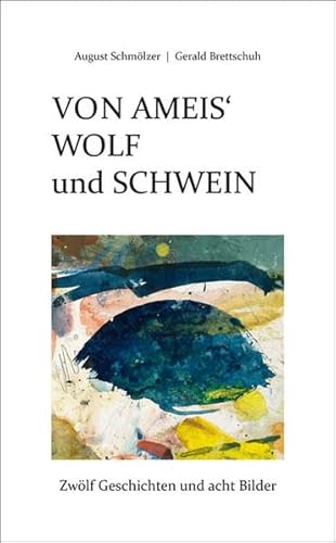 Beispielbild fr Von Ameis' Wolf und Schwein: Zwlf Geschichten und acht Bilder zum Verkauf von medimops