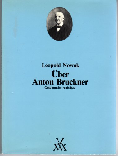 Über Anton Bruckner. Gesammelte Aufsätze 1936 - 1984.