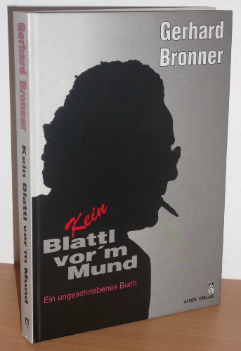 Kein Blattl vor'm Mund : ein ungeschriebenes Buch - Bronner, Gerhard