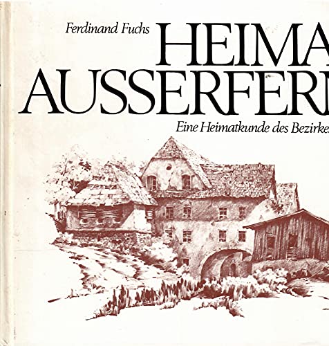 Heimat Außerfern : Eine Heimatkunde des Bezirkes Reutte. - Fuchs, Ferdinand