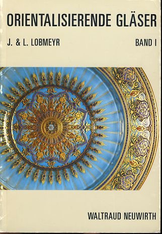 9783900282165: Orientalisierende Glser von J. & L. Lobmeyr, Wien, Bd 1