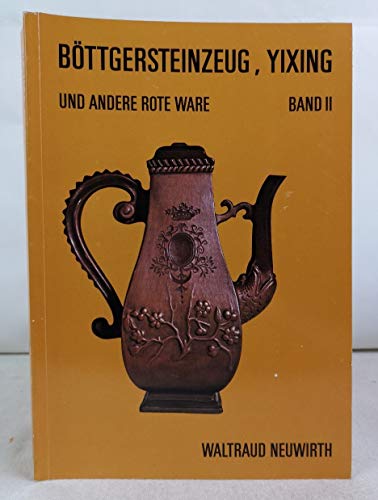Imagen de archivo de Bttgersteinzeug, Yixing und andere Rote Ware. Band II. a la venta por Antiquariat Hans Hammerstein OHG