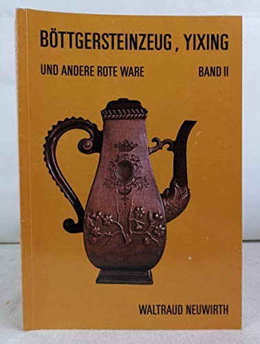 BoÌˆttgersteinzeug, Yixing und andere rote Ware (German Edition) (9783900282202) by Neuwirth, Waltraud