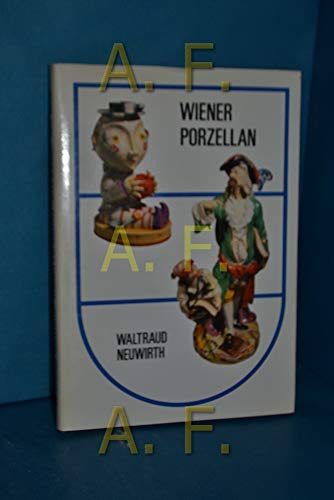 Wiener Porzellan: Vom SpaÌˆtbarock zum Art Deco : im Zeichen des Bindenschilds (German Edition) (9783900282363) by Neuwirth, Waltraud