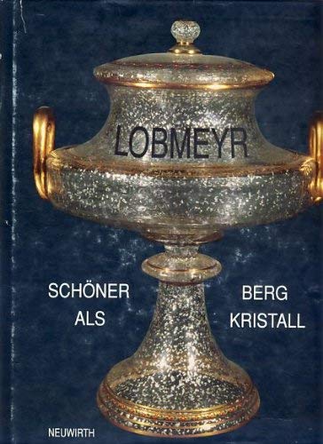 Ludwig Lobmeyr. Schöner als Bergkristall / Surpassing the beauty of rock chrystal. Glas-Legende / Glass legend. (Übers. ins Engl.: Ann Dubsky). - Neuwirth, Waltraud.
