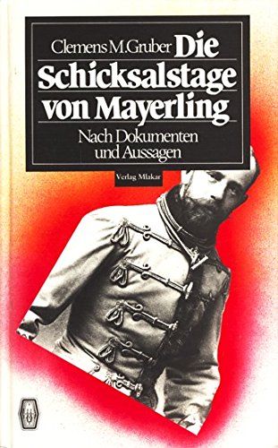 Stock image for Die Schicksalstage von Mayerling: Neue Erkenntnisse zum Tod Kronprinz Rudolfs und Mary Vetseras (German Edition) for sale by Buchmarie