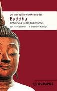Die vier edlen Wahrheiten des Buddha: Einführung in den Buddhismus - Zechner, Frank