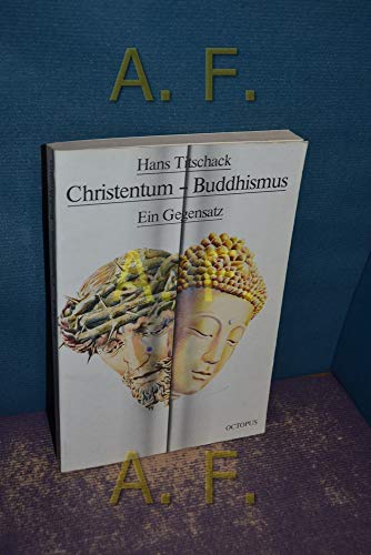 Christentum und Buddhismus. Ein Gegensatz.
