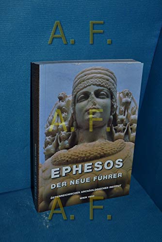 Ephesos, der neue Führer. 100 Jahre österreichische Ausgrabungen 1895 - 1995.