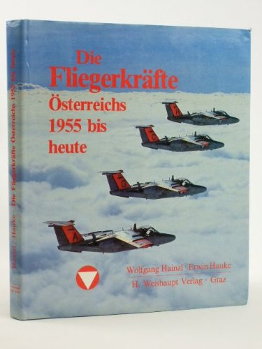 9783900310240: Die Fliegerkrfte sterreichs 1955 bis heute