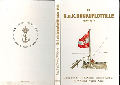 Beispielbild fr Die k.u.k. Donauflottille 1870 - 1918. zum Verkauf von Bernhard Kiewel Rare Books