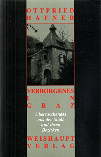 Beispielbild fr Verborgenes in Graz. berraschendes aus der Stadt und ihren Bezirken. zum Verkauf von ANTIQUARIAT BCHERBERG Martin Walkner