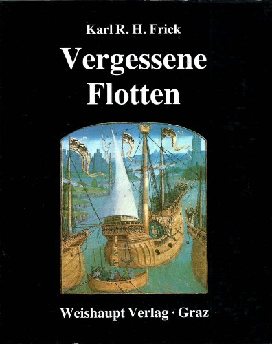 9783900310738: Vergessene Flotten. Flotten und Flottenbauplne im Heiligen Rmischen Reich deutscher Nation vom 15. Jahrhundert bis 1632