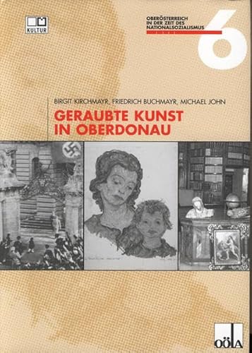 Beispielbild fr Geraubte Kunst in Oberdonau (Obersterreich in der Zeit des Nationalsozialismus) zum Verkauf von Buchmarie