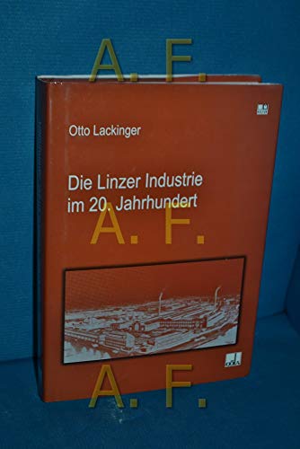 Beispielbild fr Die Linzer Industrie im 20. Jahrhundert zum Verkauf von Buchmarie