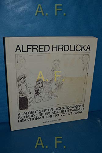 Alfred Hrdlicka. Adalbert Stifter - Richard Wagner - Richard Stifter- Adalbert Wagner - Reaktionä...