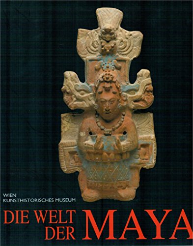 Stock image for Die Welt der Maya. Eine Ausstellung des Kunsthistorischen Museums Wien 1 . Februar bis 27. Juni 1993 for sale by Bernhard Kiewel Rare Books