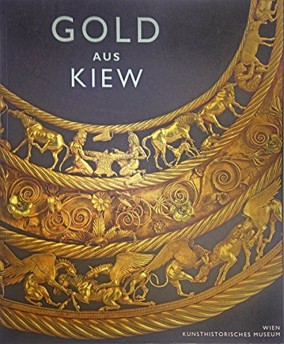 Stock image for Gold aus Kiew. [Ausstellungskatalog des Kunsthistorischen Museums Wien] for sale by medimops