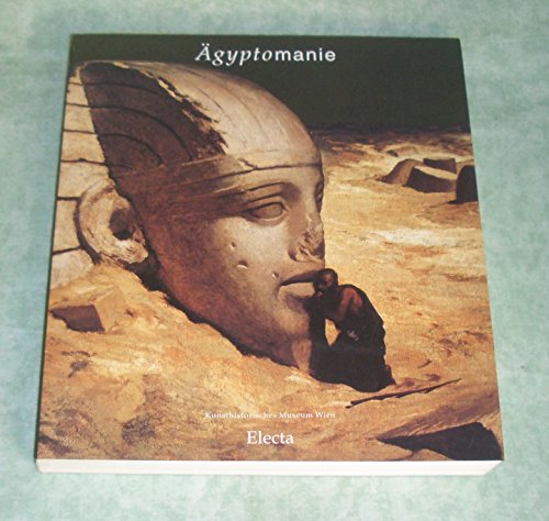 Beispielbild fr �gyptomanie �gypten in der europ�ischen Kunst 1730 - 1930, die Sehnsucht Europas nach dem Land der Pharaonen zum Verkauf von Wonder Book
