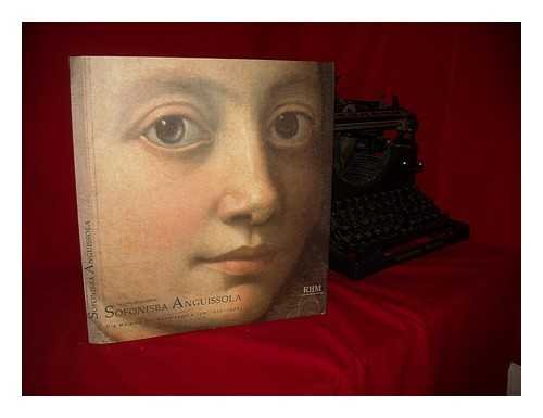 Sofonisba Anguissola. Die Malerin der Renaissance (um 1535 - 1625). Cremona, Madrid, Genua, Palermo - Sylvia Ferino Pagden
