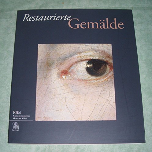 9783900325602: RESTAURIERTE GEMALDE: DIE RESTAURIERWERKSTATTE DER GEMALDEGALERIE DES KUNSTHISTORISCHEN MUSEUMS, 1986-1996 (Restored Paintings: the Restoration Workshop of the Gemaldegalerie, Kunsthistorisches Museum, 1986-1996)