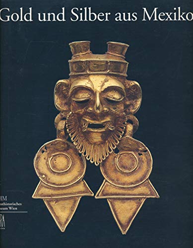 9783900325718: Gold und Silber aus Mexiko Prkolumbisches Gold und koloniales Silber aus dem Anthropologischen Nationalmuseum und anderen bedeutenden Sammlungen Mexikos