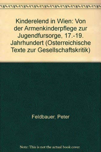 Beispielbild fr Kinderelend in Wien. Von der Armenpflege zur Jugendfrsorge (17.-19. Jahrhundert) zum Verkauf von medimops