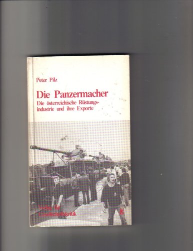 Stock image for Die Panzermacher. Die sterreichische Rstungsindustrie und ihre Exporte for sale by medimops