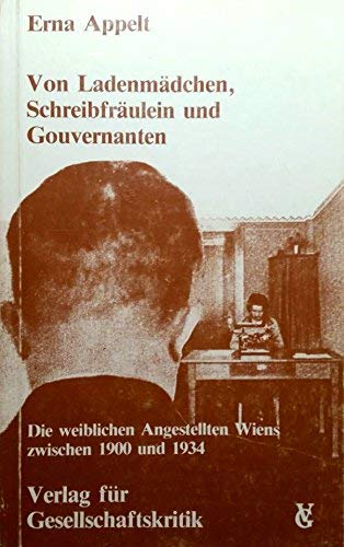 9783900351410: Von Ladenmdchen, Schreibfrulein und Gouvernanten. Die weiblichen Angestellten Wiens zwischen 1900 und 1934
