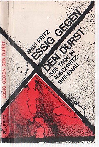 Stock image for Essig gegen den Durst. 565 Tage in Auschwitz-Birkenau for sale by medimops