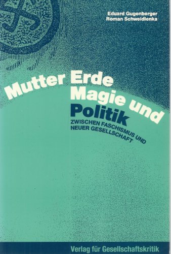Mutter Erde, Magie und Politik - Zwischen Faschismus und neuer Gesellschaft. - Gugenberger, Eduard - Roman Schweidlenka