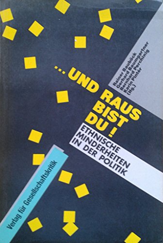 Stock image for und raus bist du! Ethnische Minderheiten in der Politik. for sale by Buchhandlung Gerhard Hcher