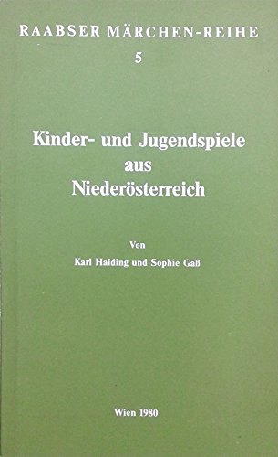 Kinder- und Jugendspiele aus Niederösterreich. (=Raabser Märchen-Reihe ; Bd. 5).