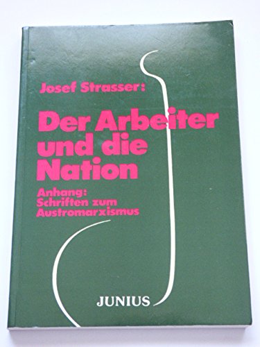 9783900370039: Der Arbeiter und die Nation. Anhang: Schriften zum Austromarxismus