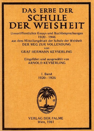 Das Erbe der Schule der Weisheit. Unveröffentlichte Essays und Buchbesprechungen 1920 - 1946 aus ...