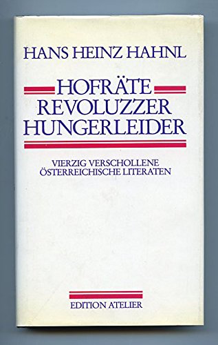 Beispielbild fr Hofrte, Revoluzzer, Hungerleider. Vierzig verschollene sterreichische Literaten. zum Verkauf von Antiquariat Bader Tbingen