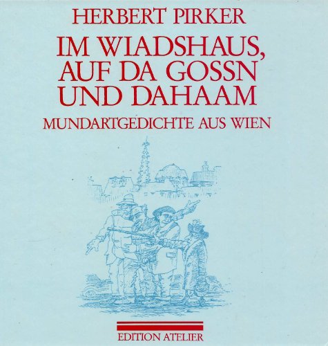 Im Wiadshaus, auf da Gossn und Dahaam: Gedichte aus Wien. Zeichnungen von Johannes Hickel.