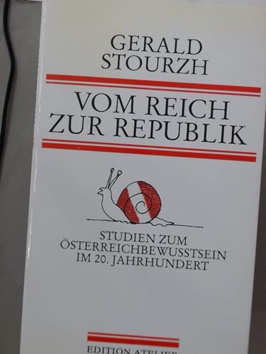 Vom Reich zur Republik: Studien zum OÌˆsterreichbewusstsein im 20. Jahrhundert (German Edition) (9783900379506) by Stourzh, Gerald