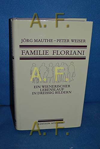 Stock image for Familie Floriani. Ein wienerischer Lebenslauf in dreissig Bildern for sale by medimops